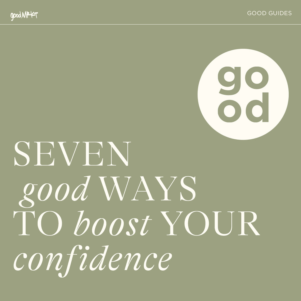 7 GOOD Ways to Boost Your Confidence