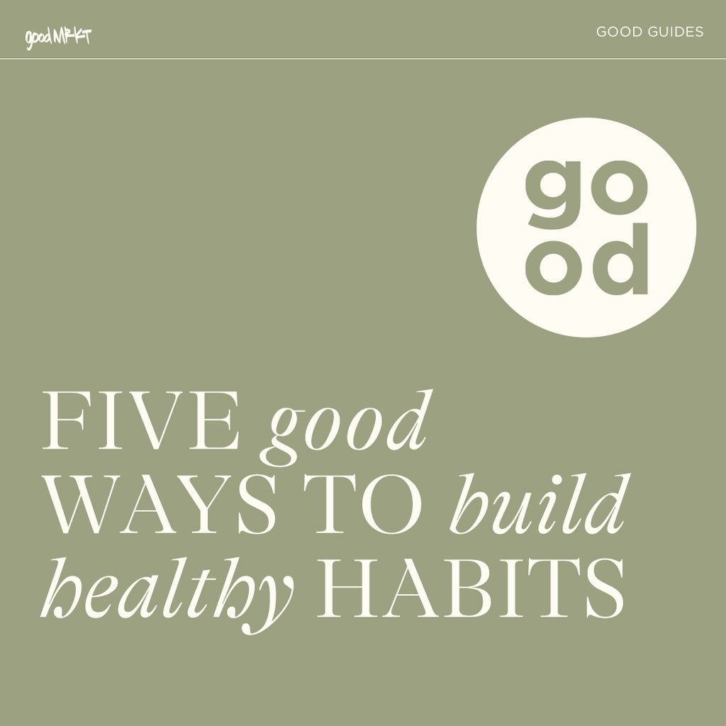 5 GOOD Ways to Build Healthy Habits