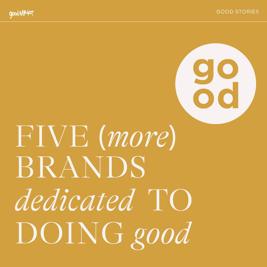 5 MORE Brands Dedicated To Doing Good