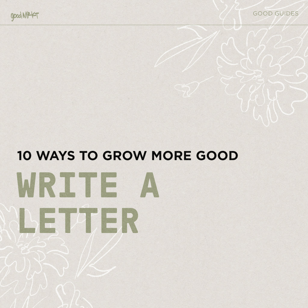GROW MORE GOOD #5: WRITE A LETTER