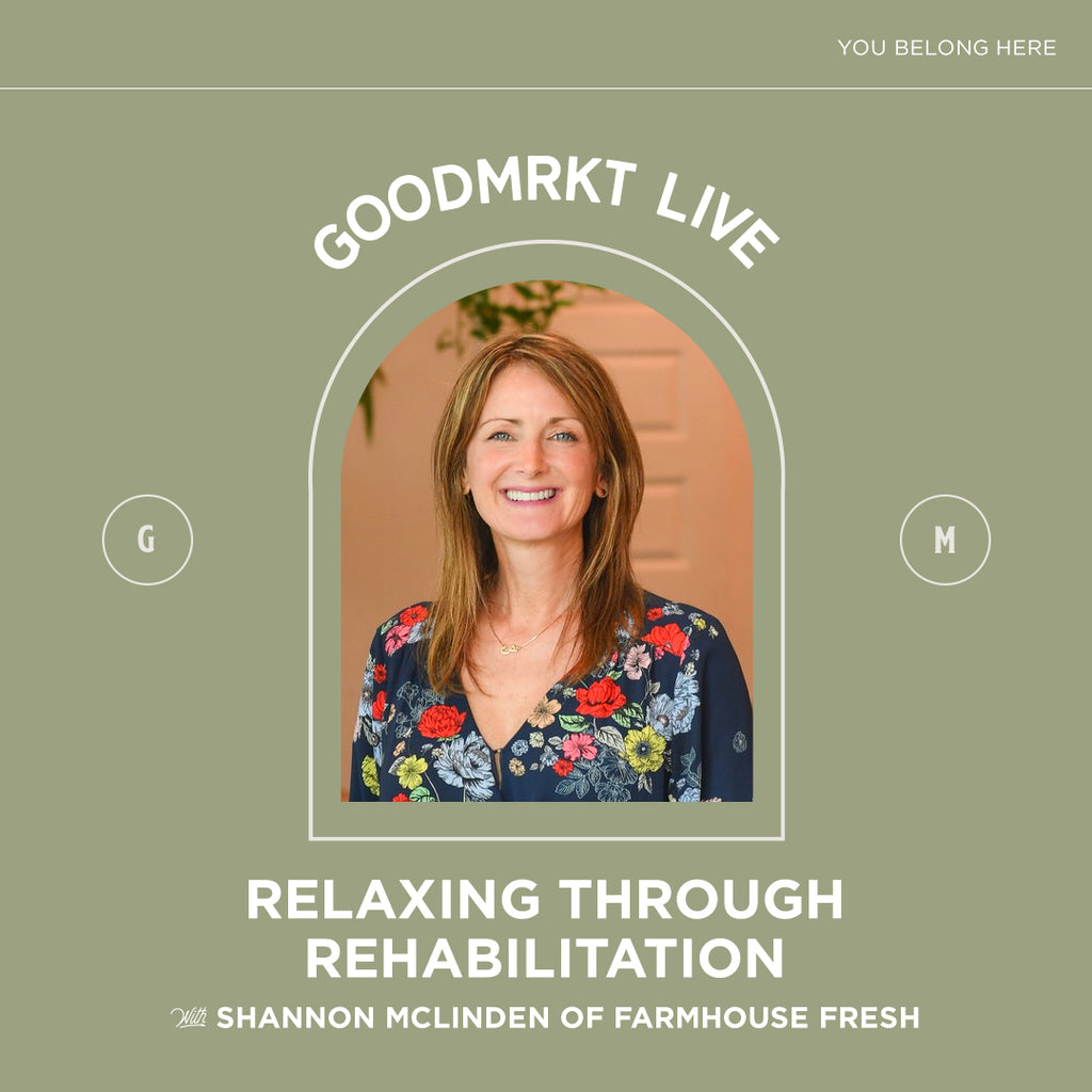 Relaxing Through Rehabilitation with Shannon McLinden of Farmhouse Fresh