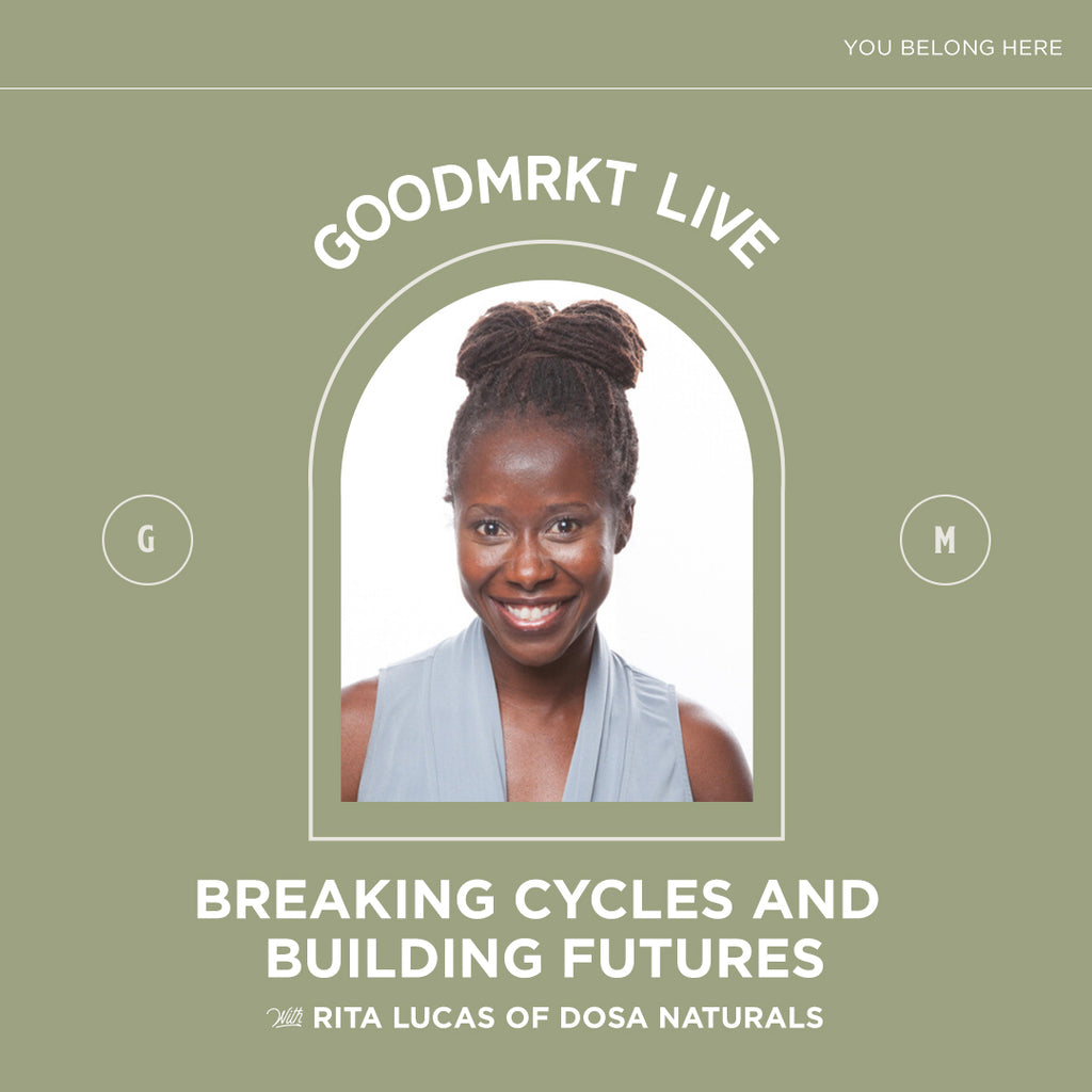 Breaking Cycles and Building Futures with Rita Lucas of dOSA Naturals